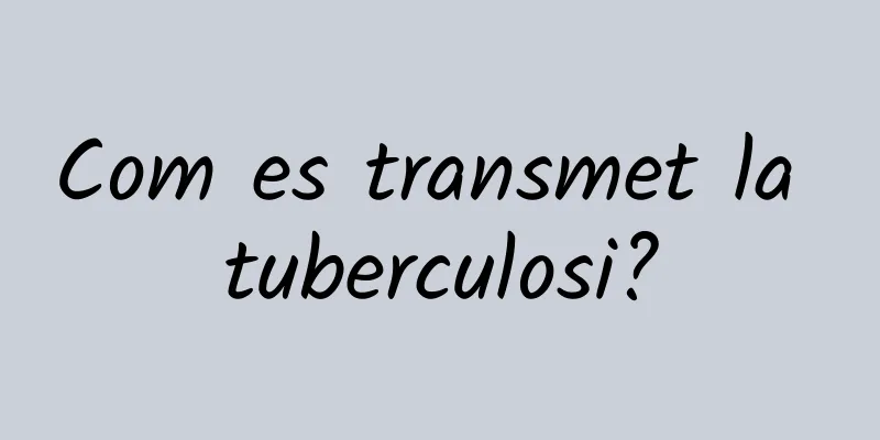 Com es transmet la tuberculosi?