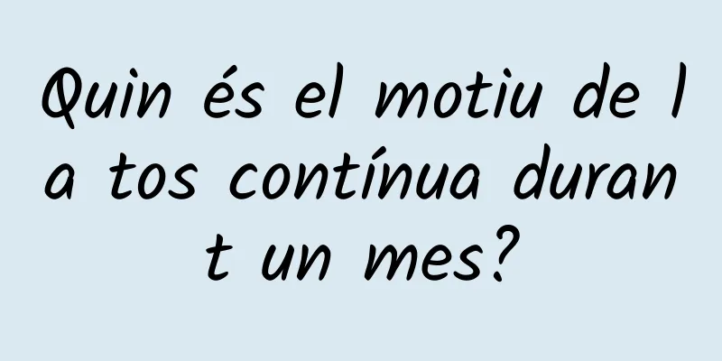 Quin és el motiu de la tos contínua durant un mes?