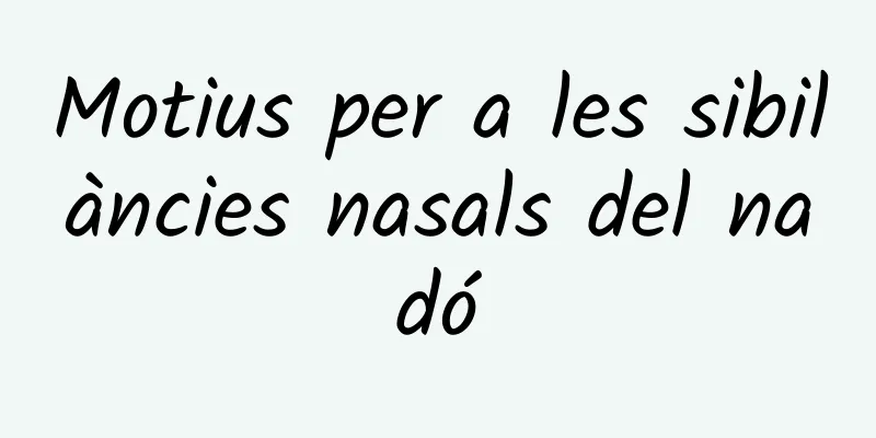 Motius per a les sibilàncies nasals del nadó
