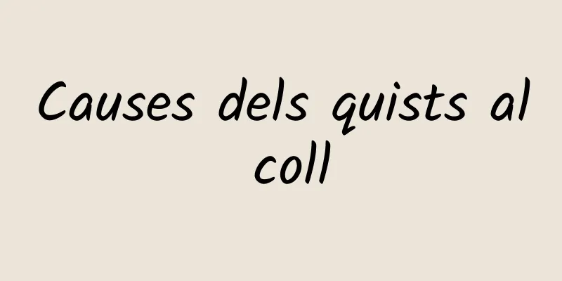 Causes dels quists al coll