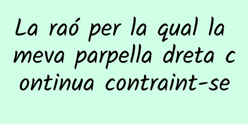 La raó per la qual la meva parpella dreta continua contraint-se