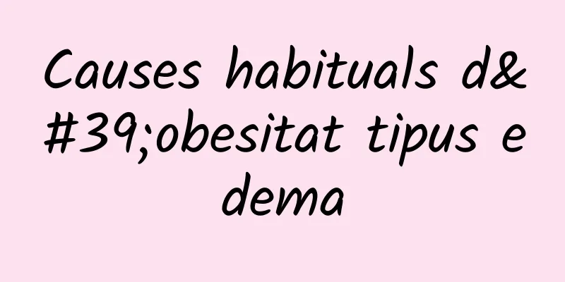 Causes habituals d'obesitat tipus edema