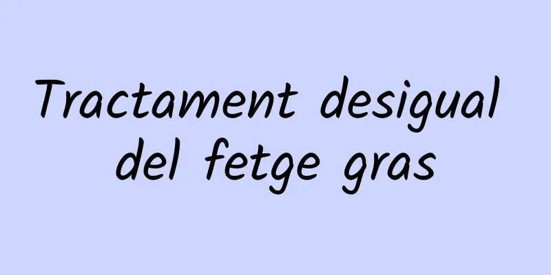 Tractament desigual del fetge gras
