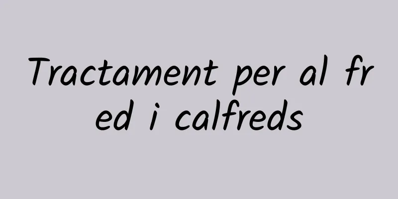 Tractament per al fred i calfreds