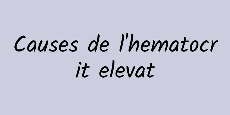 Causes de l'hematocrit elevat