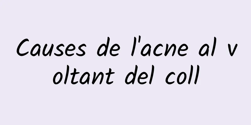 Causes de l'acne al voltant del coll