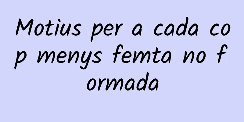 Motius per a cada cop menys femta no formada