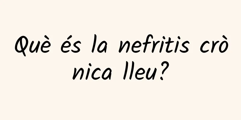 Què és la nefritis crònica lleu?
