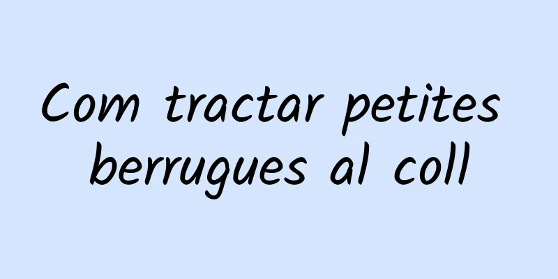 Com tractar petites berrugues al coll