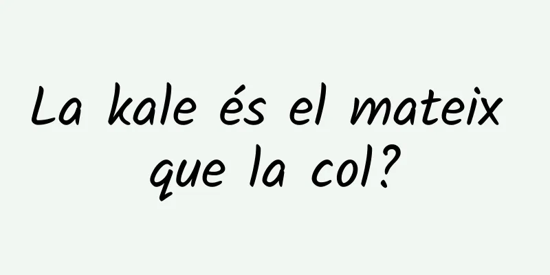 La kale és el mateix que la col?