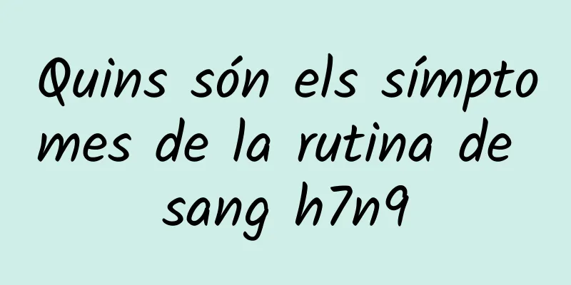 Quins són els símptomes de la rutina de sang h7n9