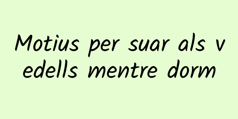Motius per suar als vedells mentre dorm