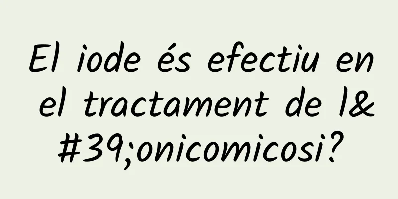 El iode és efectiu en el tractament de l'onicomicosi?