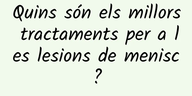Quins són els millors tractaments per a les lesions de menisc?