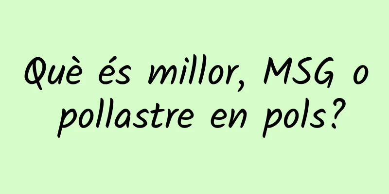Què és millor, MSG o pollastre en pols?