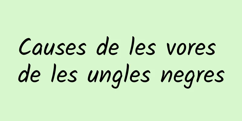 Causes de les vores de les ungles negres