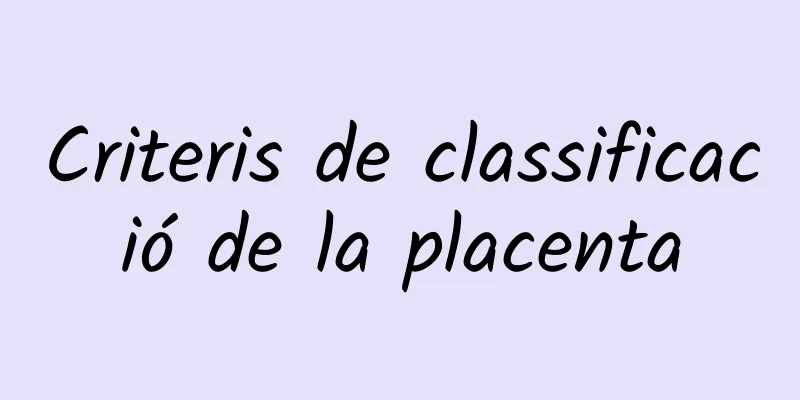 Criteris de classificació de la placenta