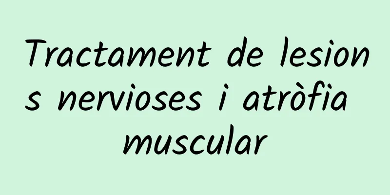 Tractament de lesions nervioses i atròfia muscular