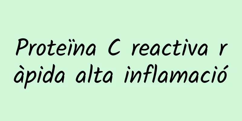 Proteïna C reactiva ràpida alta inflamació