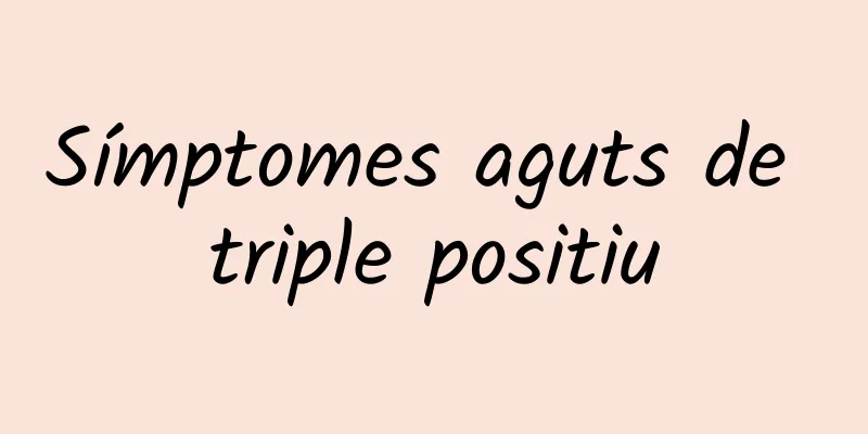 Símptomes aguts de triple positiu