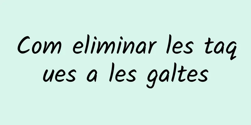 Com eliminar les taques a les galtes