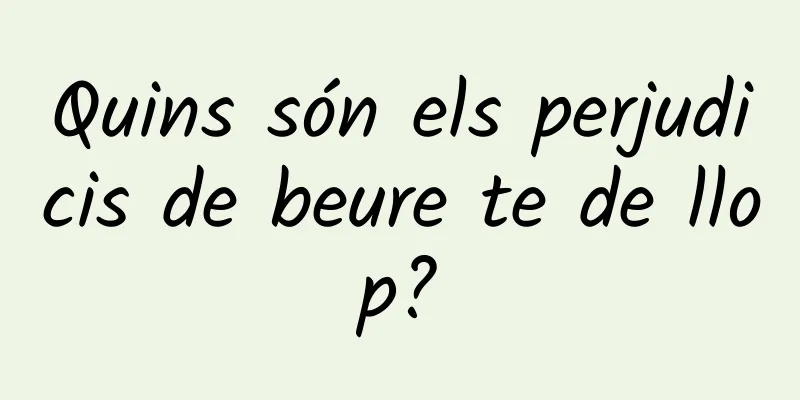 Quins són els perjudicis de beure te de llop?