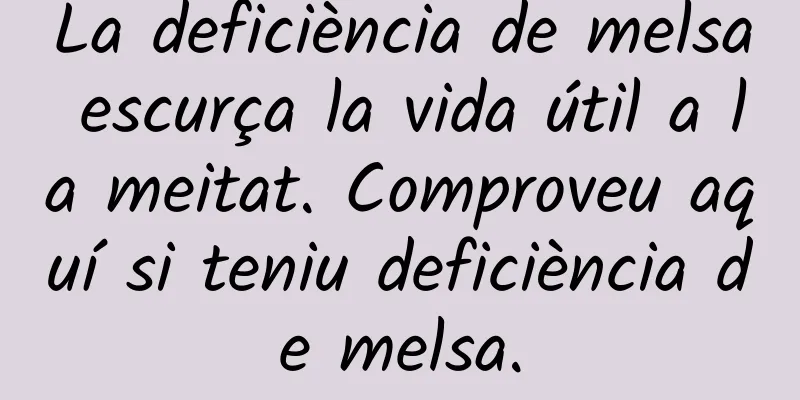 La deficiència de melsa escurça la vida útil a la meitat. Comproveu aquí si teniu deficiència de melsa.