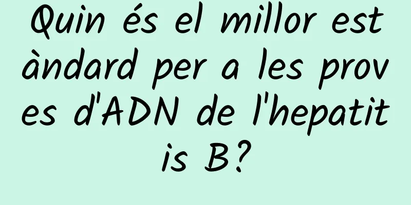 Quin és el millor estàndard per a les proves d'ADN de l'hepatitis B?