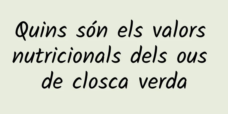 Quins són els valors nutricionals dels ous de closca verda