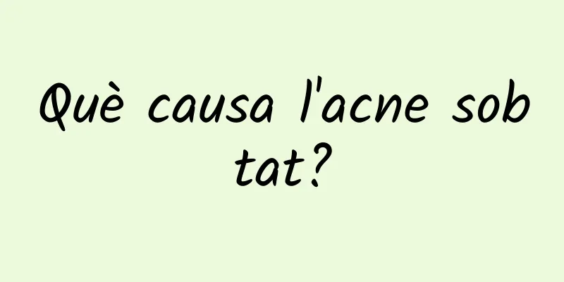 Què causa l'acne sobtat?