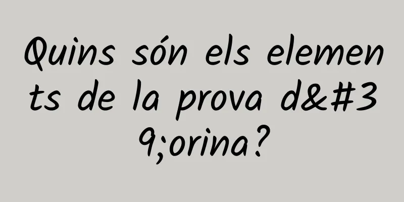 Quins són els elements de la prova d'orina?