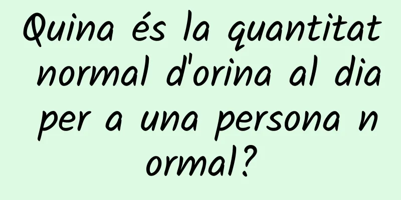 Quina és la quantitat normal d'orina al dia per a una persona normal?