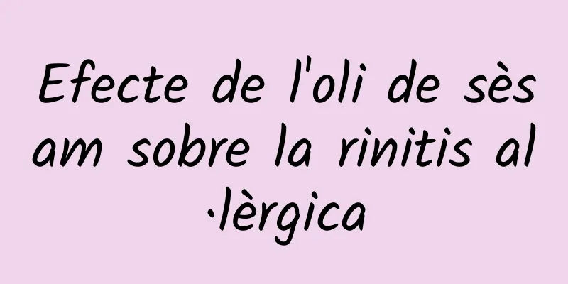 Efecte de l'oli de sèsam sobre la rinitis al·lèrgica
