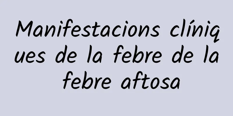 Manifestacions clíniques de la febre de la febre aftosa