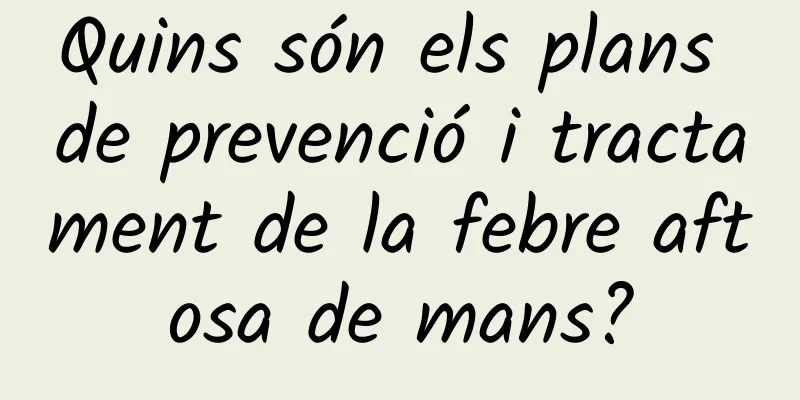 Quins són els plans de prevenció i tractament de la febre aftosa de mans?