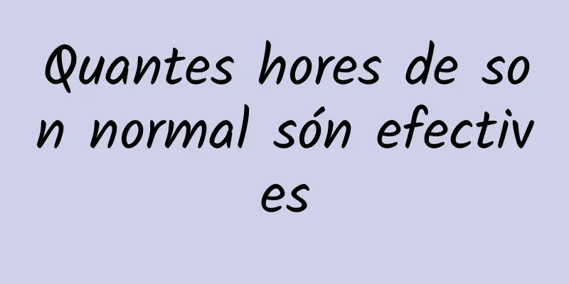 Quantes hores de son normal són efectives