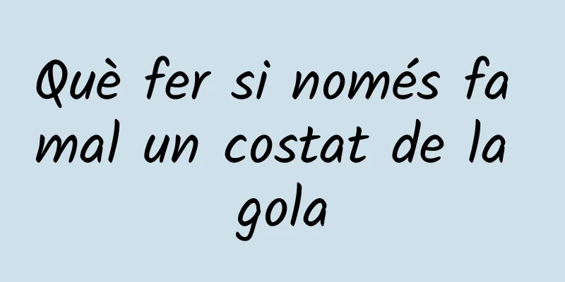 Què fer si només fa mal un costat de la gola