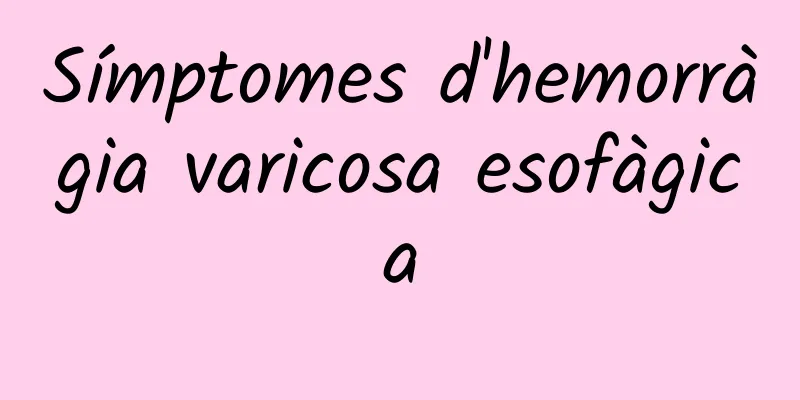 Símptomes d'hemorràgia varicosa esofàgica