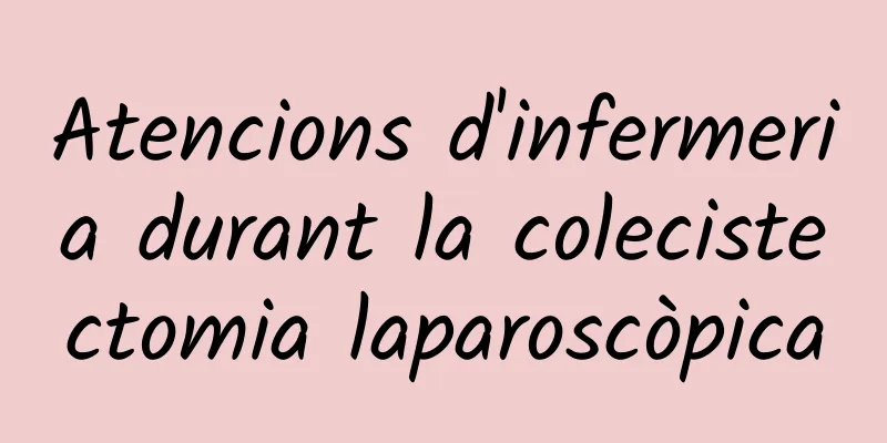 Atencions d'infermeria durant la colecistectomia laparoscòpica