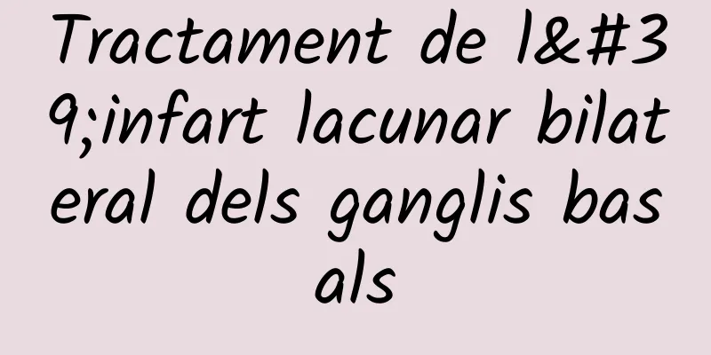 Tractament de l'infart lacunar bilateral dels ganglis basals