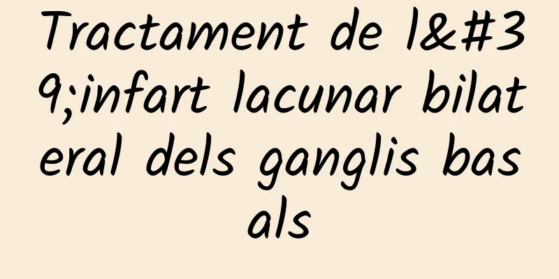 Tractament de l'infart lacunar bilateral dels ganglis basals