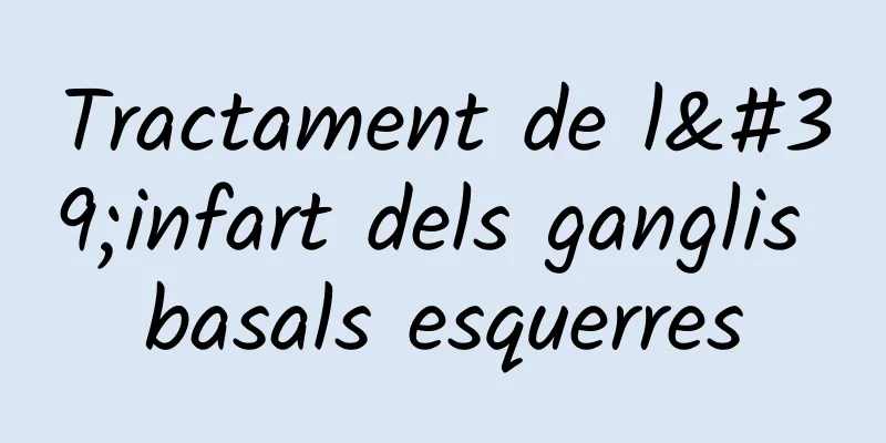 Tractament de l'infart dels ganglis basals esquerres