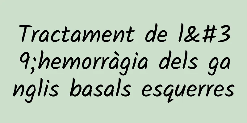 Tractament de l'hemorràgia dels ganglis basals esquerres