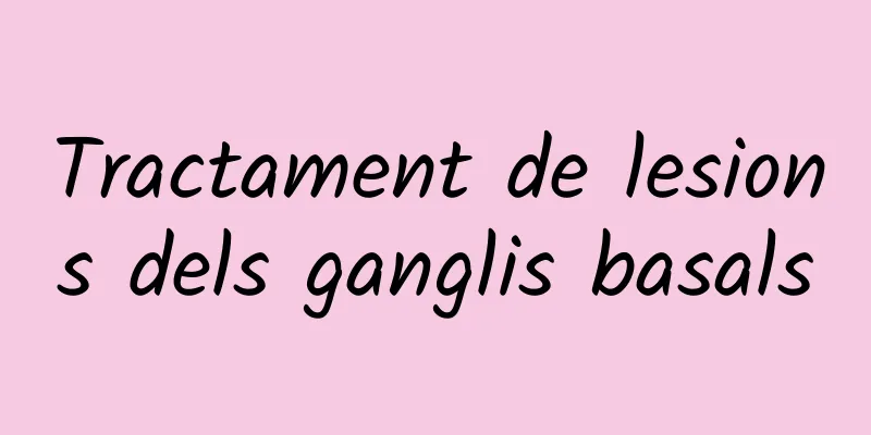 Tractament de lesions dels ganglis basals