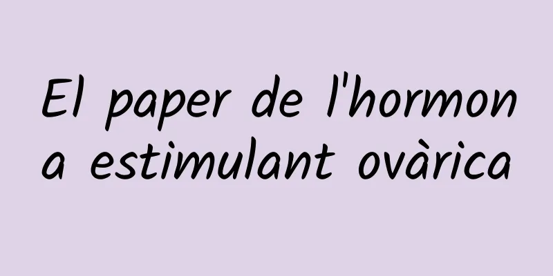 El paper de l'hormona estimulant ovàrica