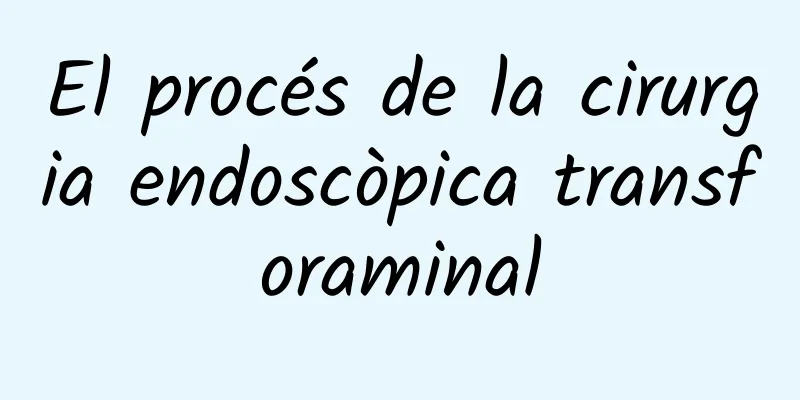 El procés de la cirurgia endoscòpica transforaminal