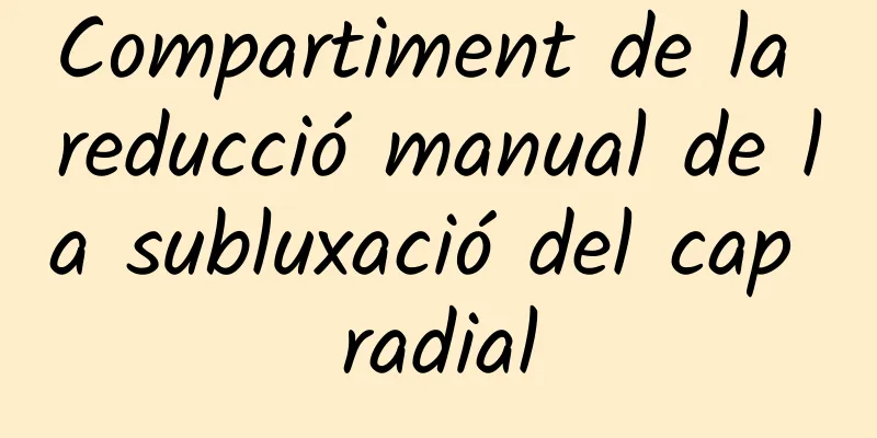 Compartiment de la reducció manual de la subluxació del cap radial