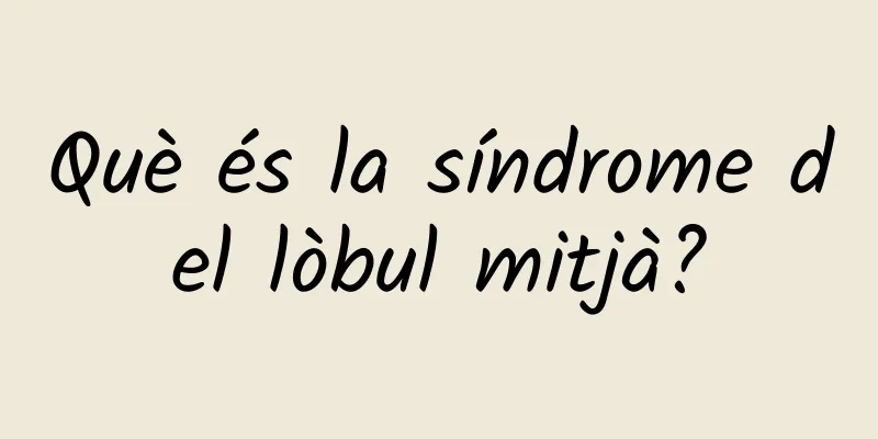 Què és la síndrome del lòbul mitjà?