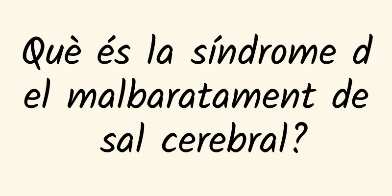 Què és la síndrome del malbaratament de sal cerebral?