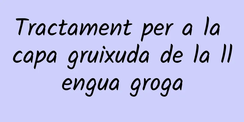 Tractament per a la capa gruixuda de la llengua groga